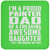 Proud Painter Dad Of Awesome Daughter - Drink Coaster