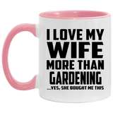 I Love My Wife More Than Gardening - 11oz Accent Mug Pink