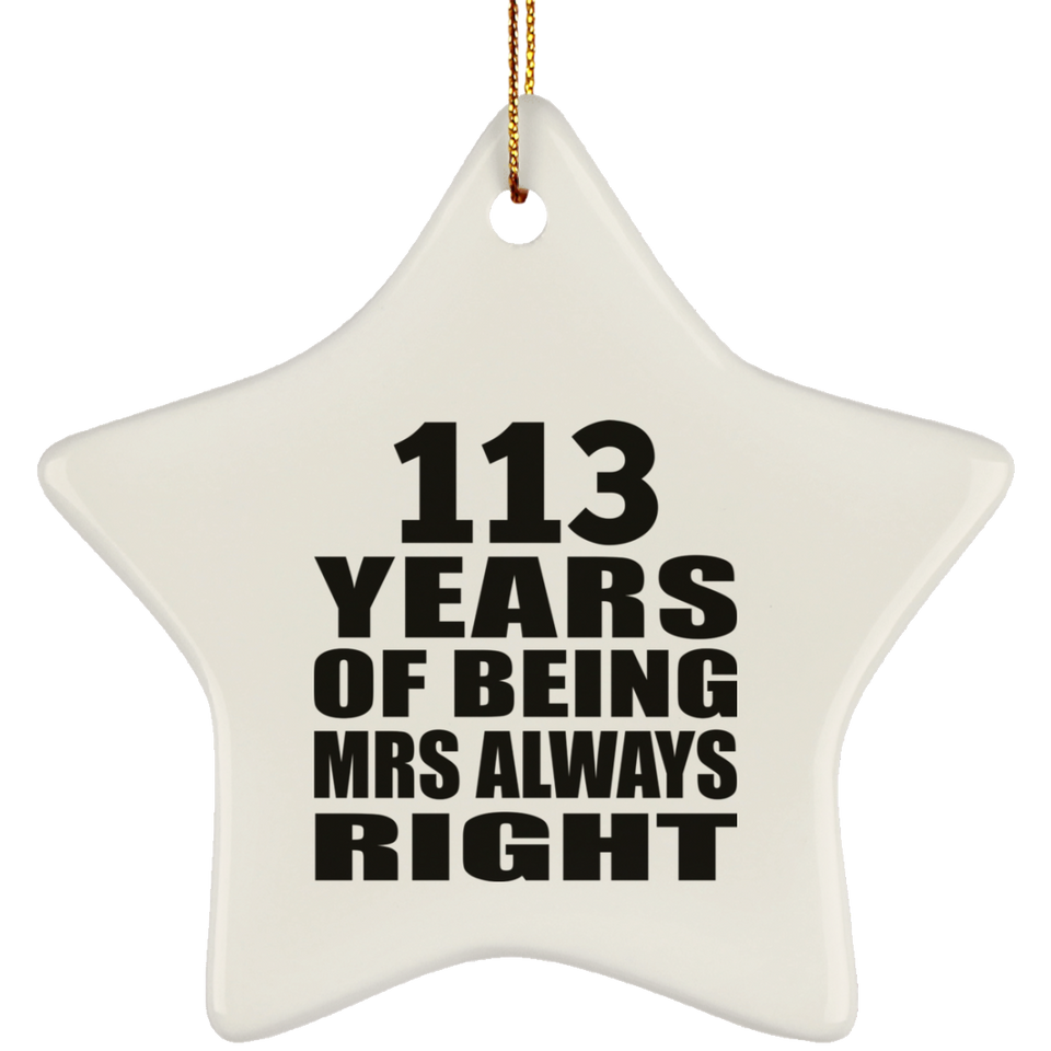 113th Anniversary 113 Years of Being Mrs Always Right - Star Ornament