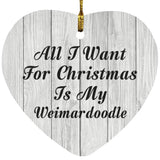 All I Want For Christmas Is My Weimardoodle - Heart Ornament F