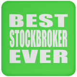 Best Stockbroker Ever - Drink Coaster