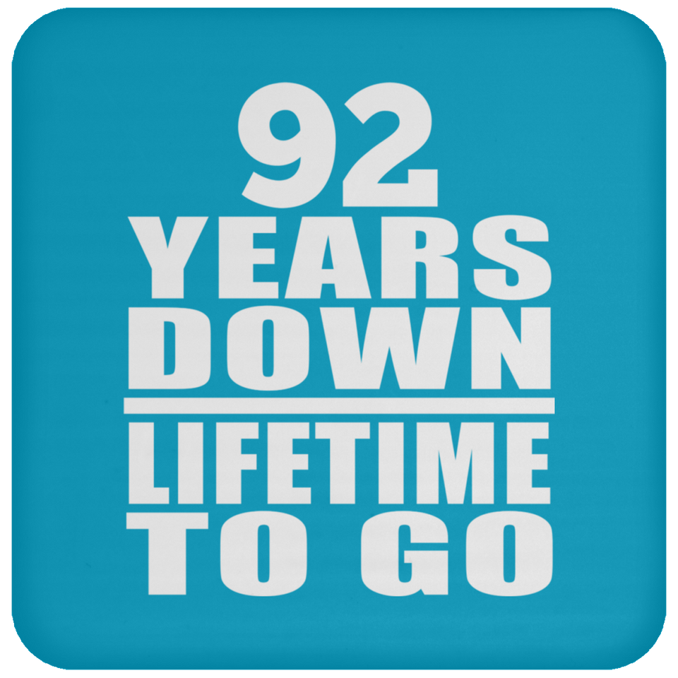 92nd Anniversary 92 Years Down Lifetime To Go - Drink Coaster