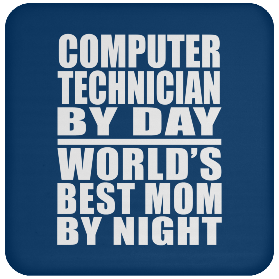 Computer Technician By Day World's Best Mom By Night - Drink Coaster