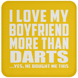 I Love My Boyfriend More Than Darts - Drink Coaster