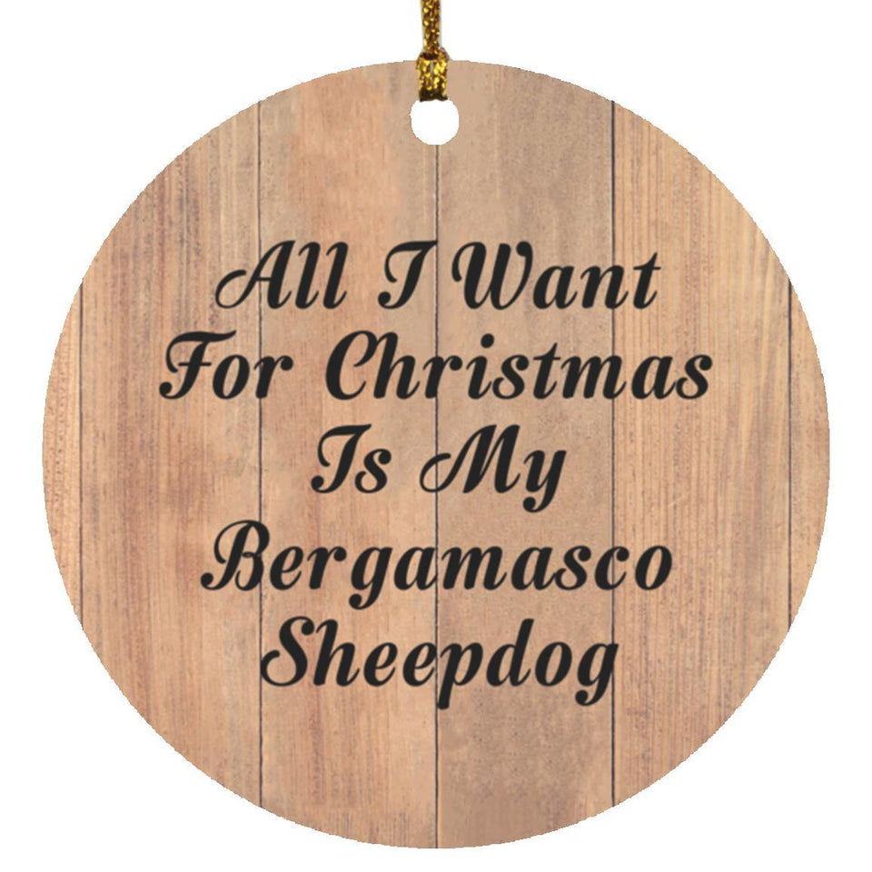All I Want For Christmas Is My Bergamasco Sheepdog - Circle Ornament C