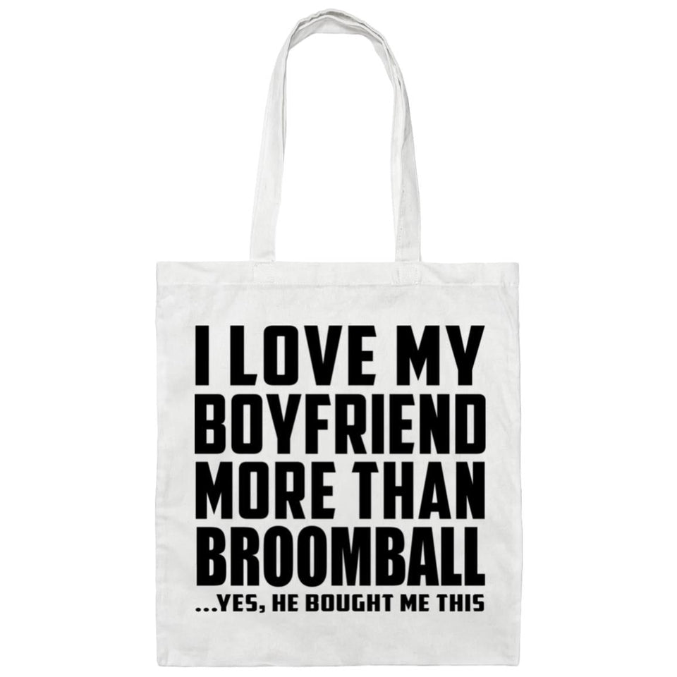 I Love My Boyfriend More Than Broomball - Tote Bag White