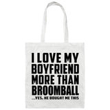 I Love My Boyfriend More Than Broomball - Tote Bag White