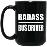 Badass Bus Driver - 15oz Coffee Mug Black