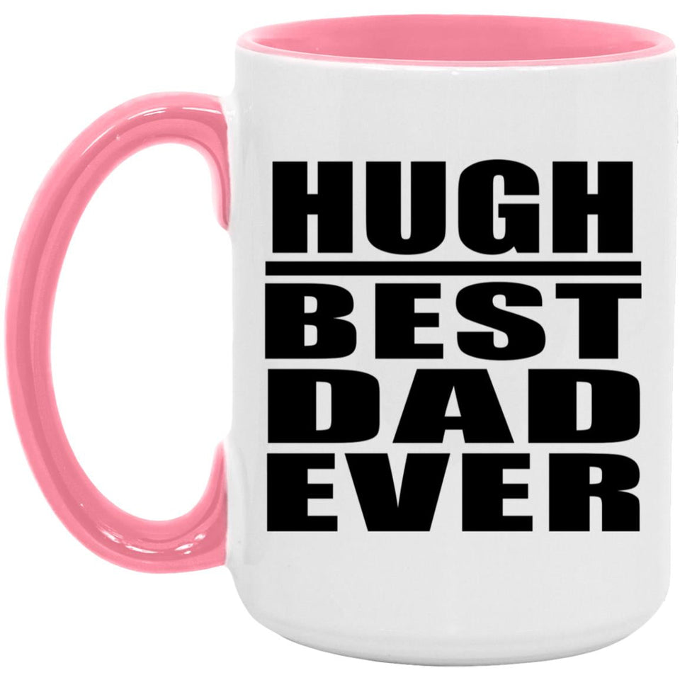 Hugh Best Dad Ever - 15oz Accent Mug Pink