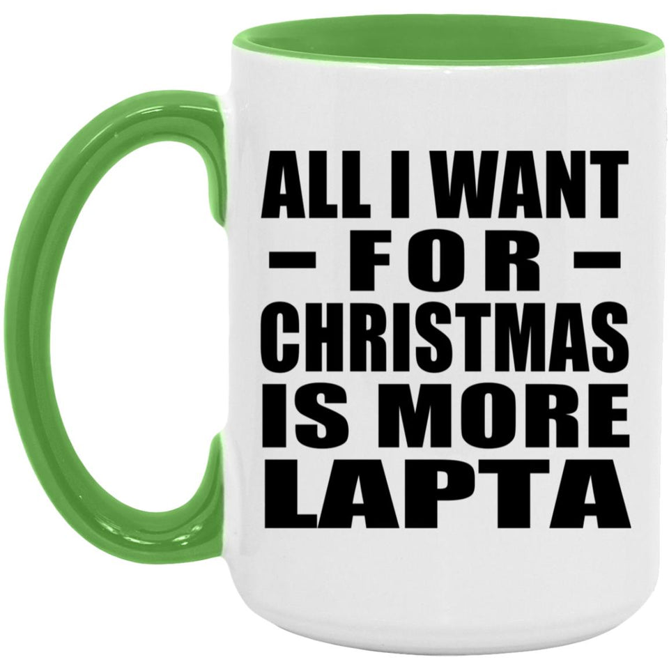 All I Want For Christmas Is More Lapta - 15oz Accent Mug Green