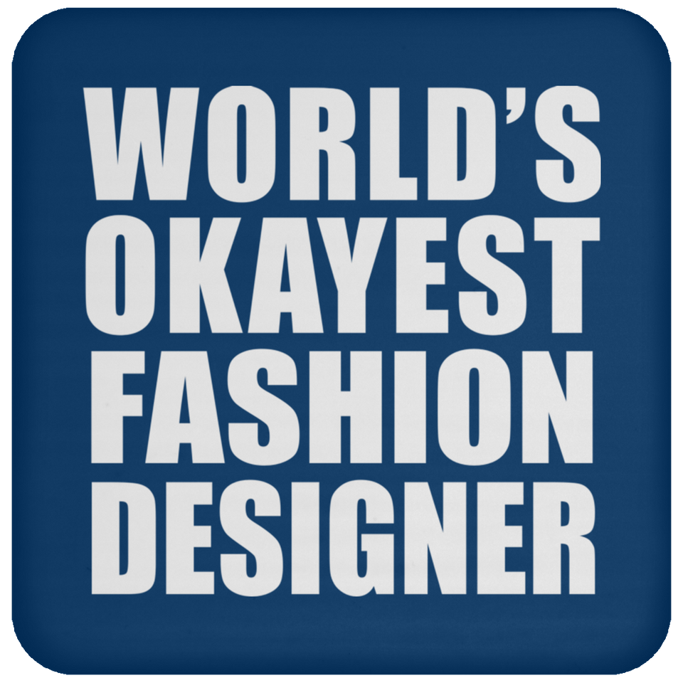 World's Okayest Fashion Designer - Drink Coaster