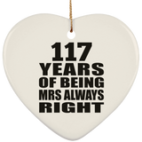 117th Anniversary 117 Years of Being Mrs Always Right - Heart Ornament