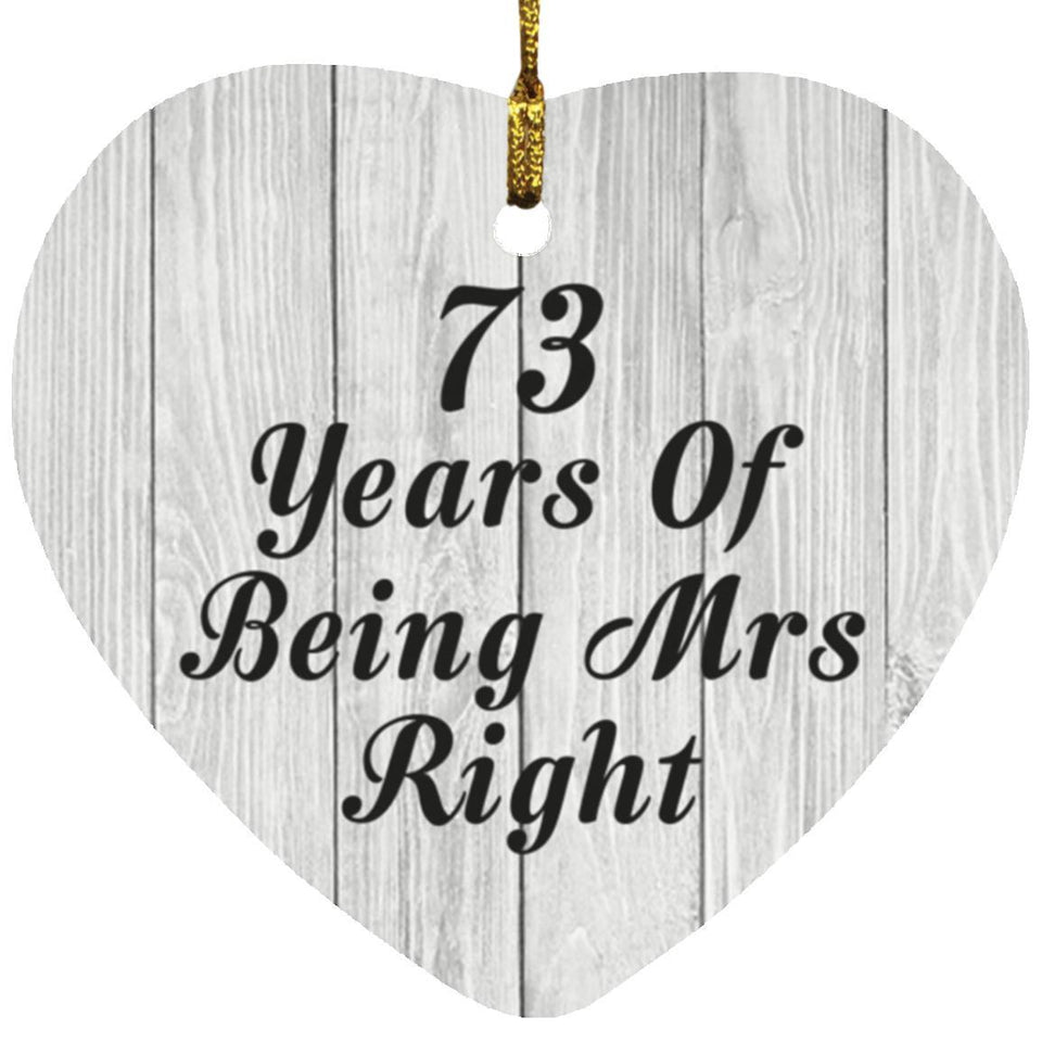 73rd Anniversary 73 Years Of Being Mrs Right - Heart Ornament F