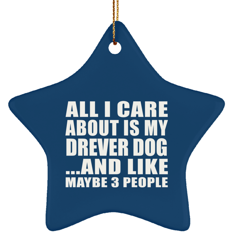 All I Care About Is My Drever Dog - Star Ornament