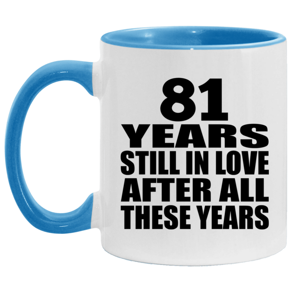 81st Anniversary 81 Years Still In Love After These Years - 11oz Accent Mug Blue