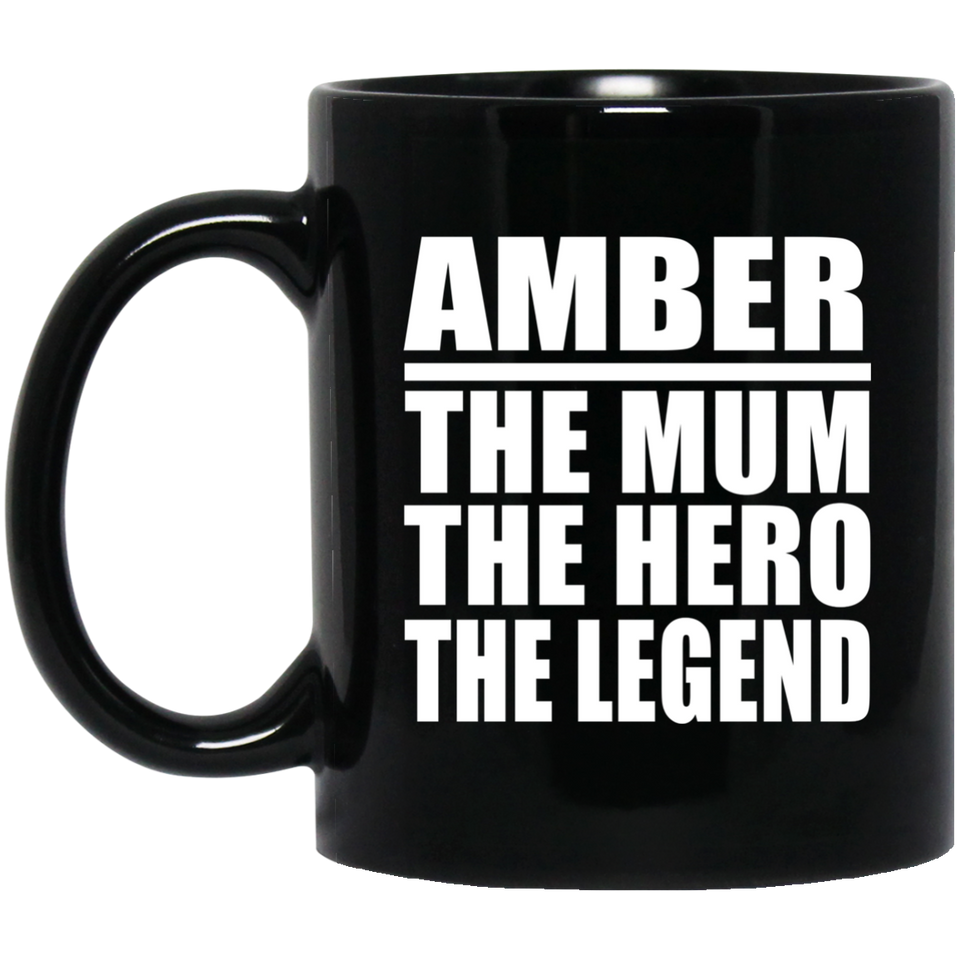 Amber The Mum The Hero The Legend - 11 Oz Coffee Mug Black