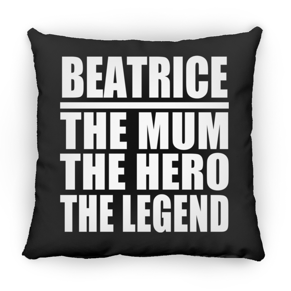 Beatrice The Mum The Hero The Legend - Throw Pillow Black