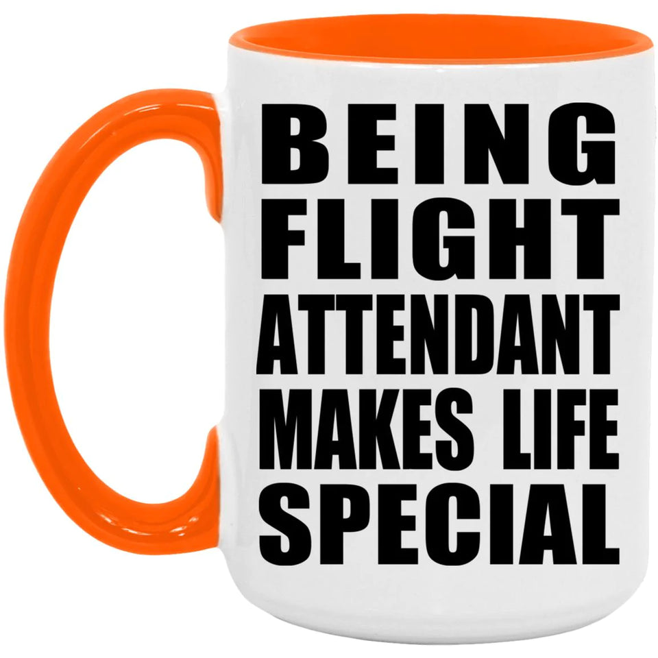 Being Flight Attendant Makes Life Special - 15oz Accent Mug Orange