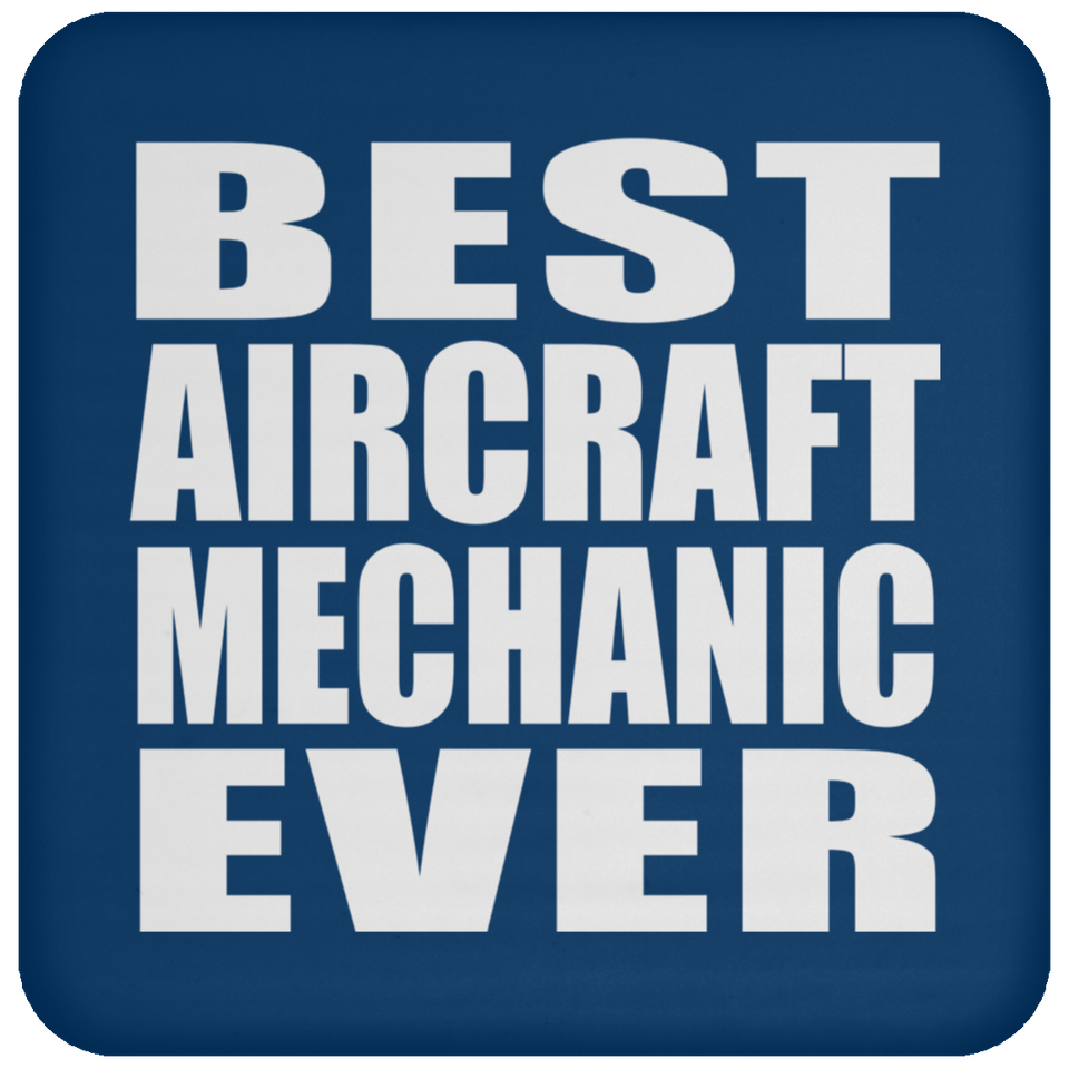 Best Aircraft Mechanic Ever - Drink Coaster