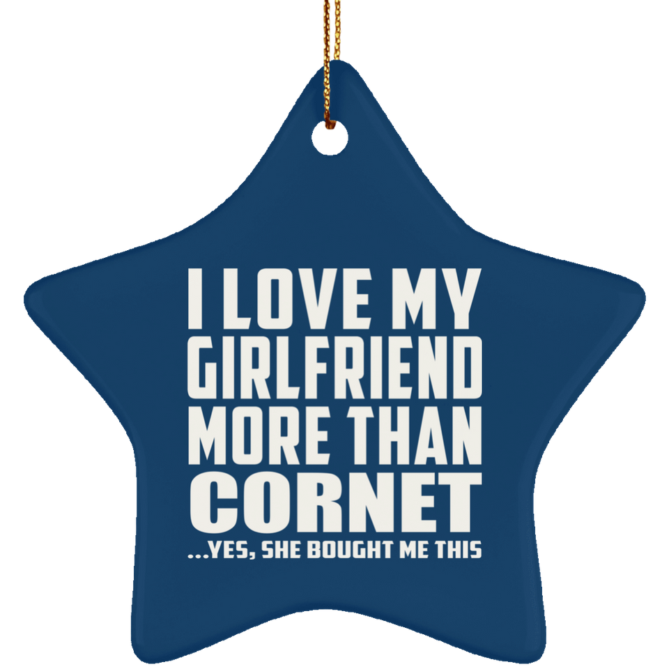 I Love My Girlfriend More Than Cornet - Star Ornament