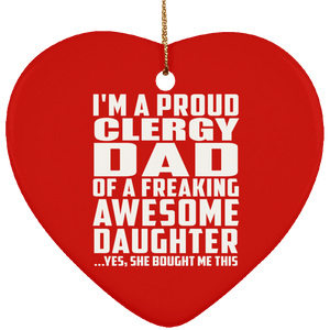 Proud Clergy Dad Of Awesome Daughter - Heart Ornament