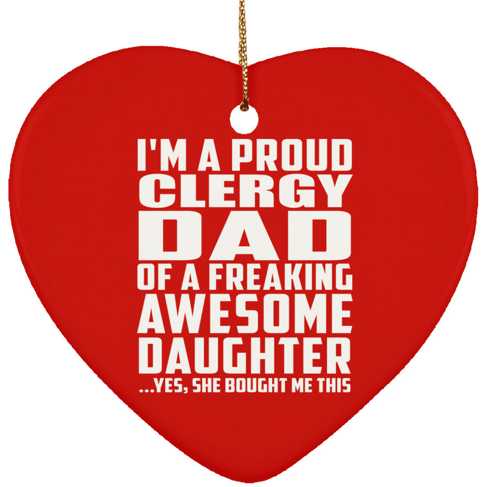 Proud Clergy Dad Of Awesome Daughter - Heart Ornament