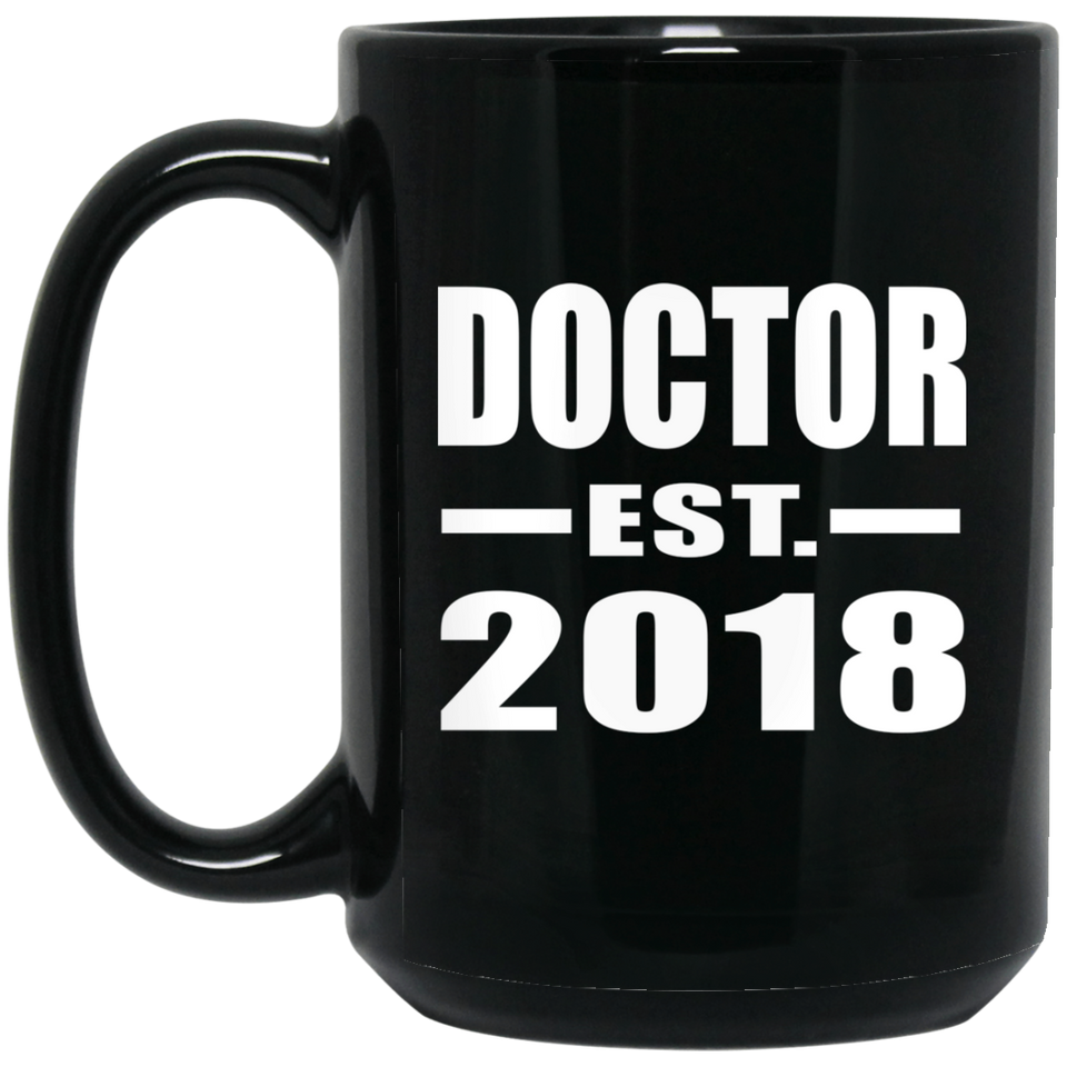 Doctor Est. 2018 - 15 Oz Coffee Mug Black