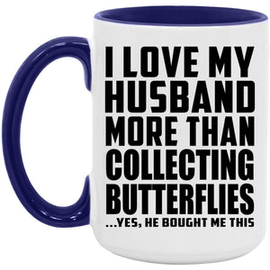 I Love My Husband More Than Collecting Butterflies - 15oz Accent Mug Purple