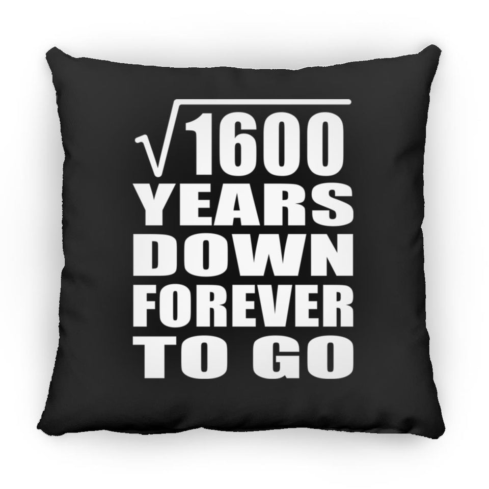 40th Anniversary Square Root of 1600 Years Down Forever To Go - Throw Pillow Black