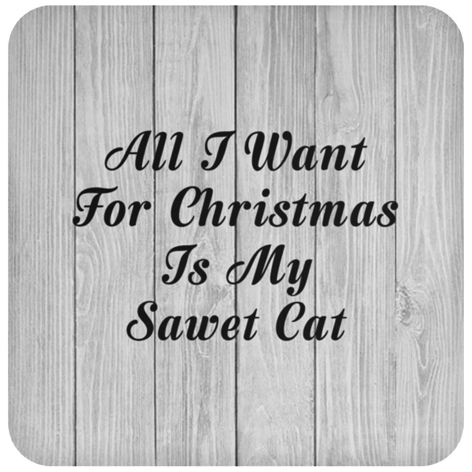 All I Want For Christmas Is My Sawet Cat - Drink Coaster F