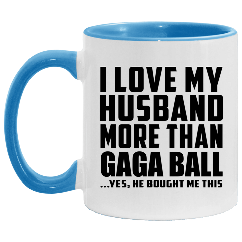 I Love My Husband More Than Gaga Ball - 11oz Accent Mug Blue