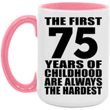 75th Birthday First 75 Years of Childhood Are The Hardest - 15oz Accent Mug Pink