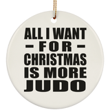 All I Want For Christmas Is More Judo - Circle Ornament