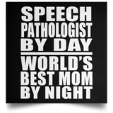 Speech Pathologist By Day World's Best Mom By Night - Poster Square