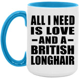 All I Need Is Love And A British Longhair - 15oz Accent Mug Blue
