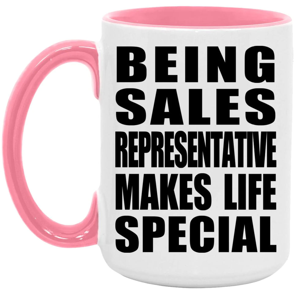 Being Sales Representative Makes Life Special - 15oz Accent Mug Pink