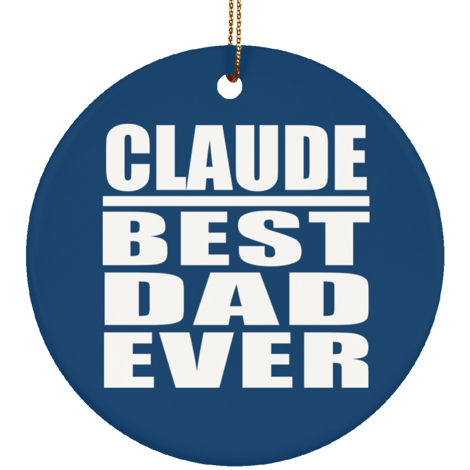Claude Best Dad Ever - Circle Ornament