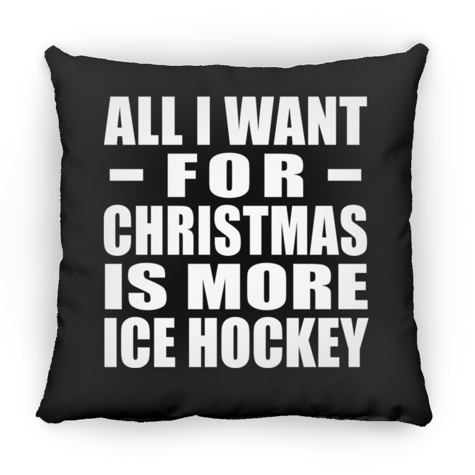 All I Want For Christmas Is More Ice Hockey - Throw Pillow Black