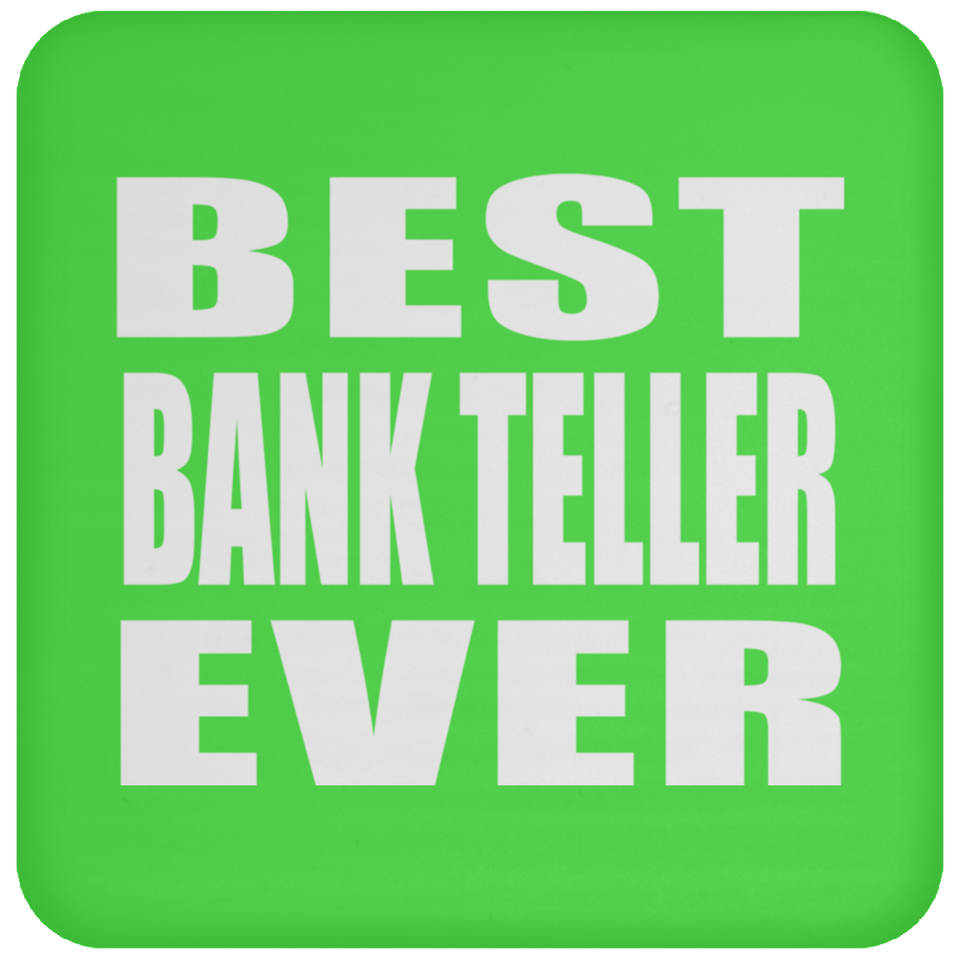 Best Bank Teller Ever - Drink Coaster