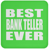 Best Bank Teller Ever - Drink Coaster