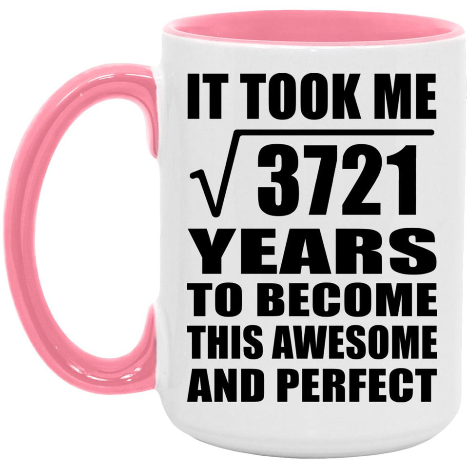61st Birthday Took Square Root of 3721 Years To Awesome - 15oz Accent Mug Pink