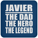 Javier The Dad The Hero The Legend - Drink Coaster
