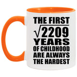 47th Birthday Square Root of 2209 Years of Childhood - 11oz Accent Mug Orange