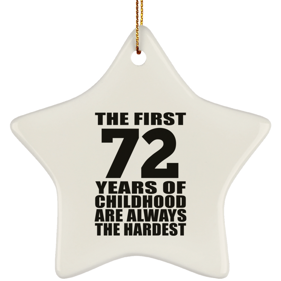 72nd Birthday First 72 Years of Childhood Are The Hardest - Star Ornament