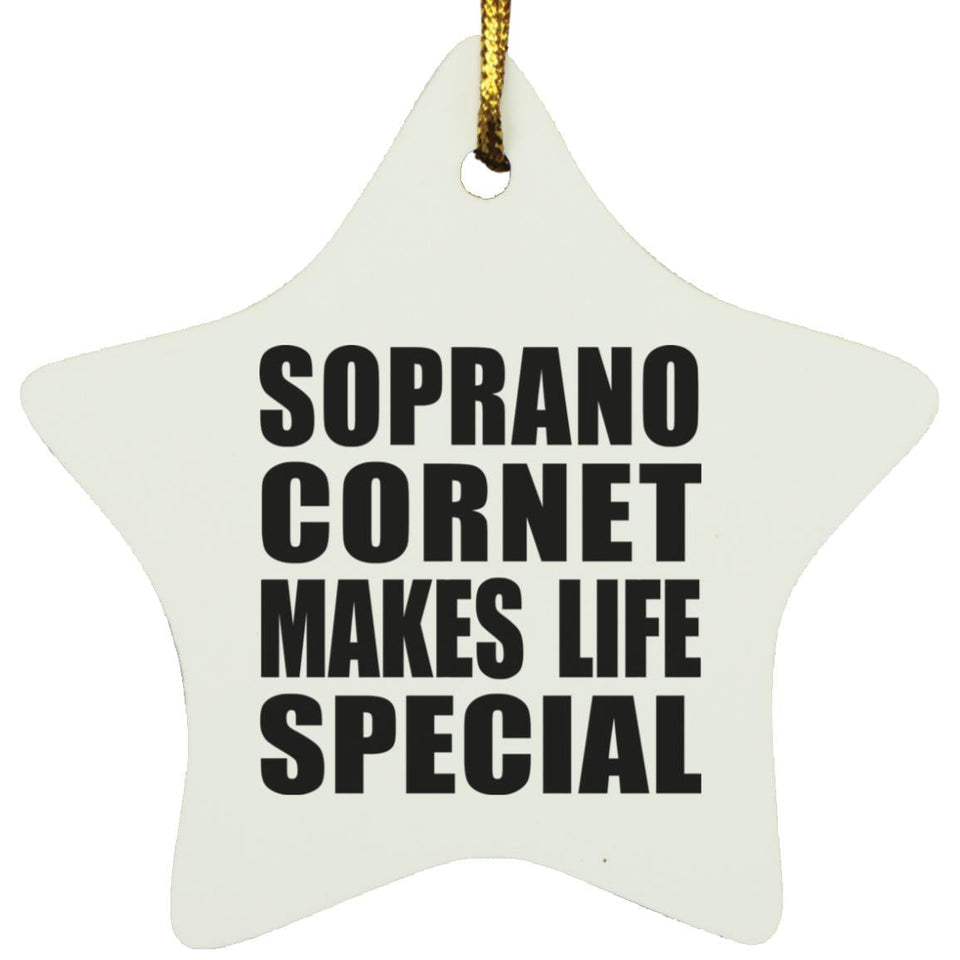 Soprano Cornet Makes Life Special - Star Ornament