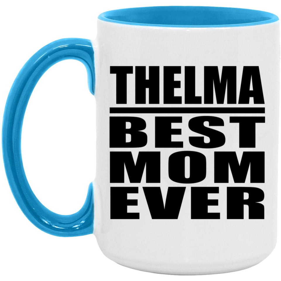 Thelma Best Mom Ever - 15oz Accent Mug Blue