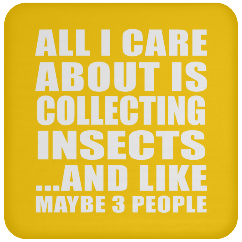 All I Care About Is Collecting Insects - Drink Coaster