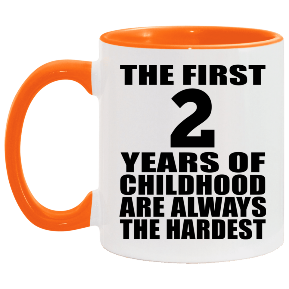 2nd Birthday First 2 Years of Childhood Are The Hardest - 11oz Accent Mug Orange