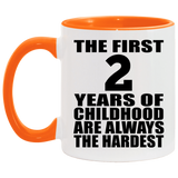 2nd Birthday First 2 Years of Childhood Are The Hardest - 11oz Accent Mug Orange