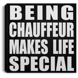 Being Chauffeur Makes Life Special - Canvas Square
